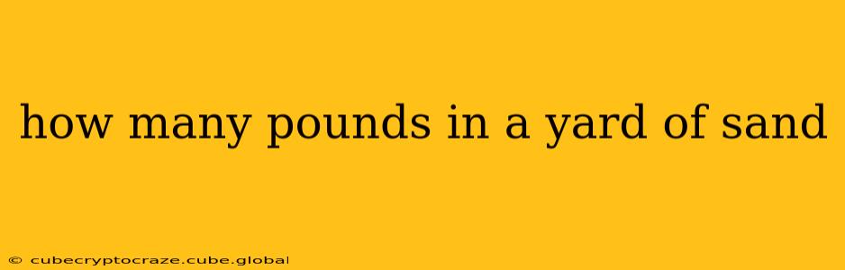 how many pounds in a yard of sand