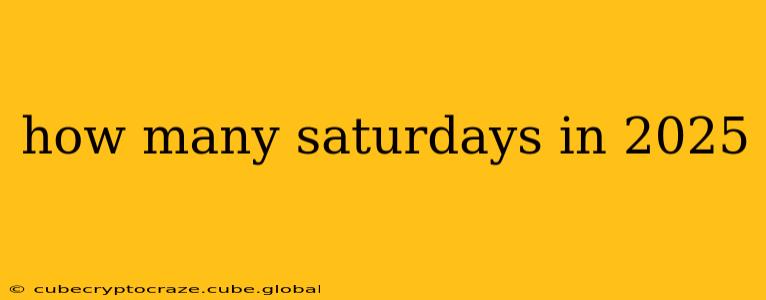 how many saturdays in 2025