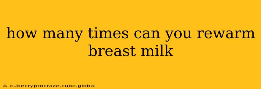 how many times can you rewarm breast milk