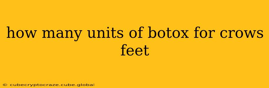 how many units of botox for crows feet
