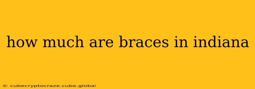 how much are braces in indiana