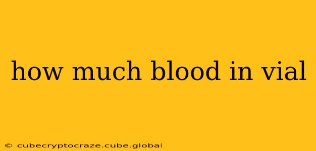 how much blood in vial