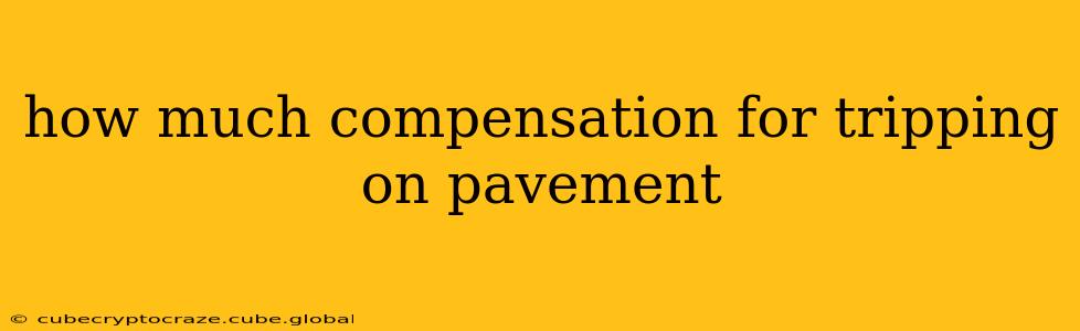 how much compensation for tripping on pavement