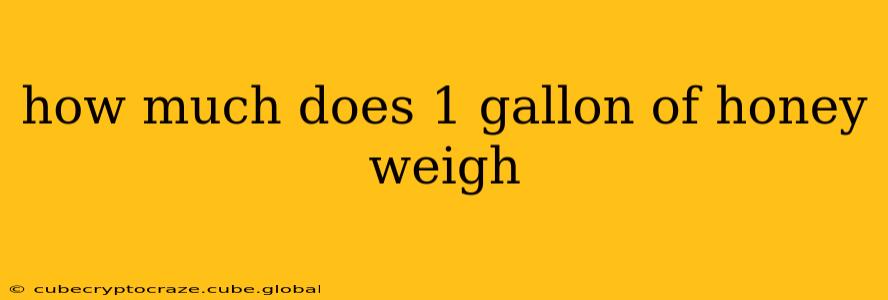 how much does 1 gallon of honey weigh