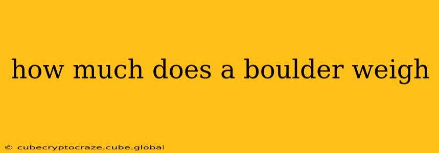 how much does a boulder weigh