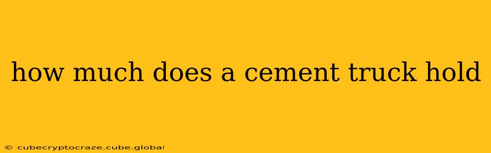 how much does a cement truck hold