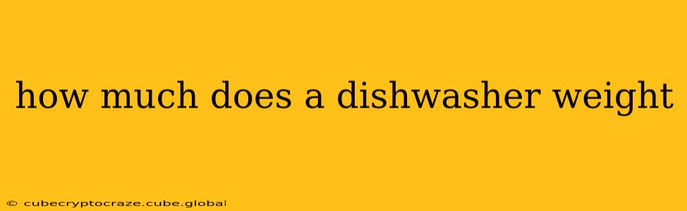 how much does a dishwasher weight