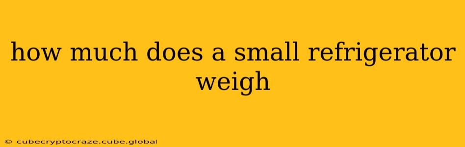how much does a small refrigerator weigh