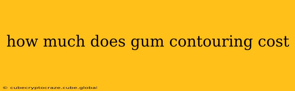 how much does gum contouring cost