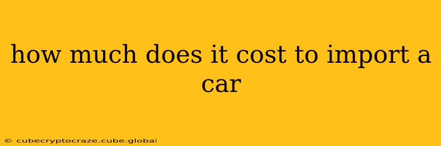 how much does it cost to import a car