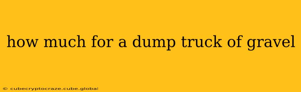 how much for a dump truck of gravel
