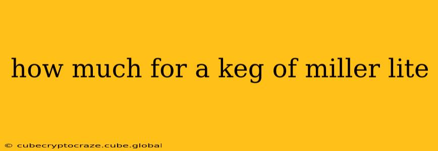 how much for a keg of miller lite