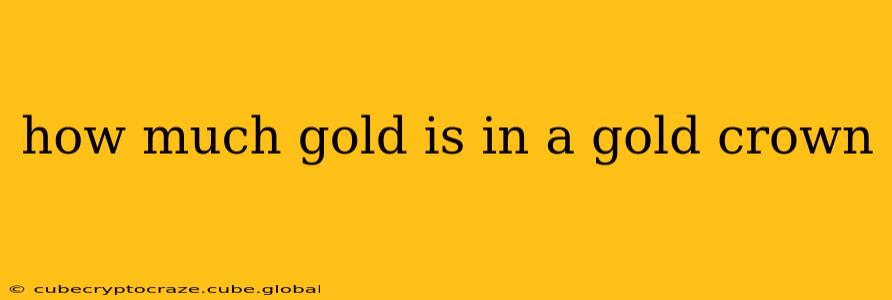 how much gold is in a gold crown