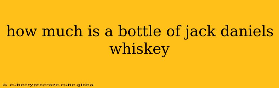 how much is a bottle of jack daniels whiskey