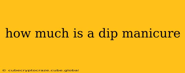 how much is a dip manicure
