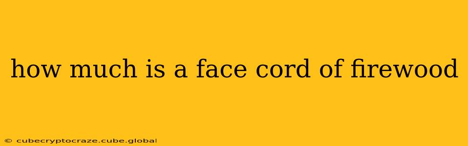 how much is a face cord of firewood