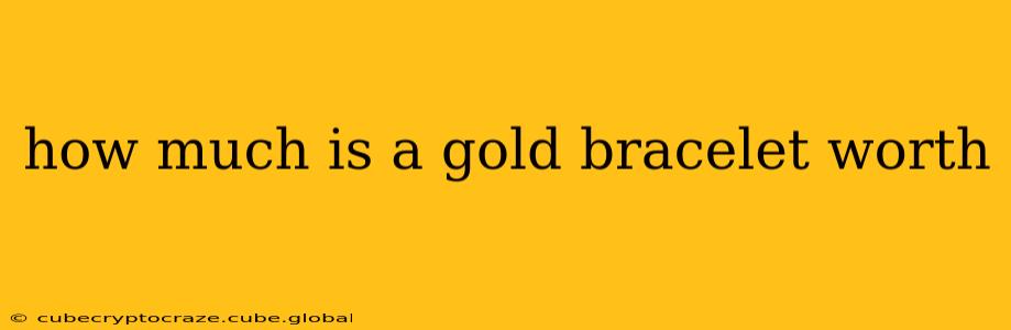 how much is a gold bracelet worth
