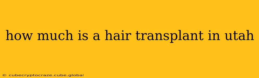 how much is a hair transplant in utah