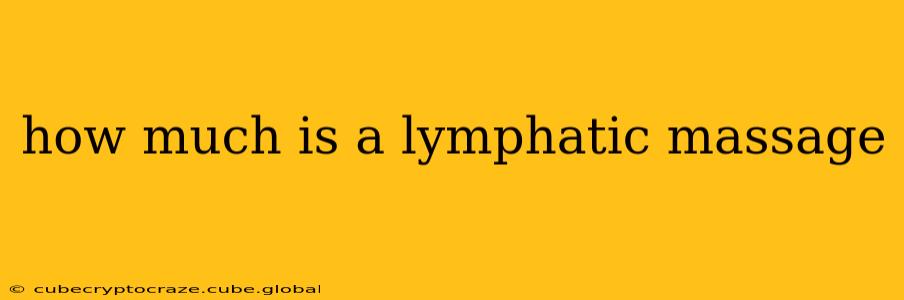 how much is a lymphatic massage