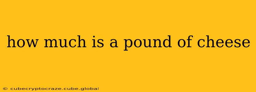 how much is a pound of cheese