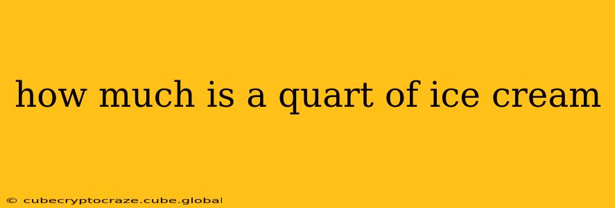 how much is a quart of ice cream