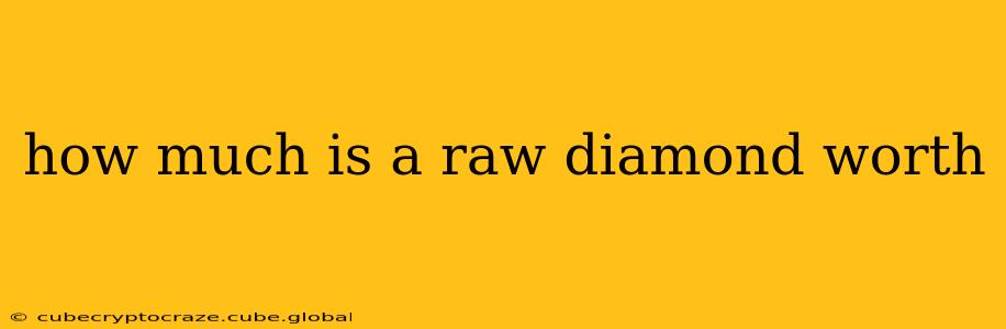 how much is a raw diamond worth