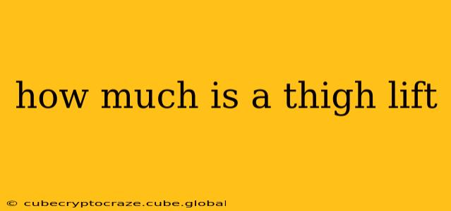 how much is a thigh lift