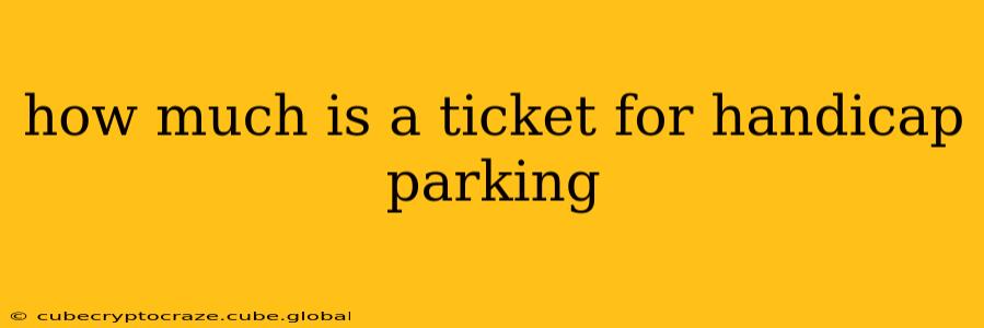 how much is a ticket for handicap parking