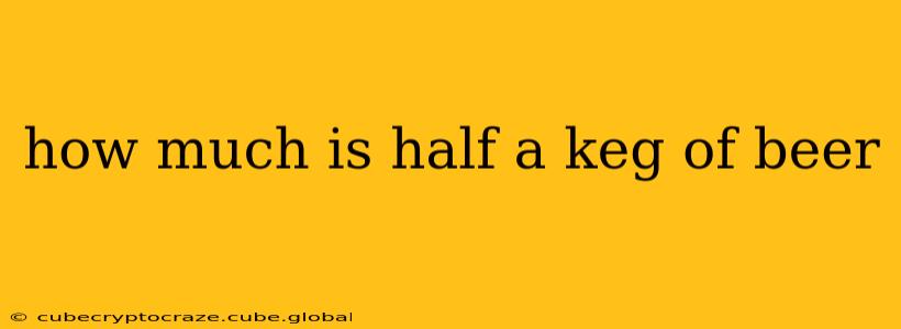 how much is half a keg of beer