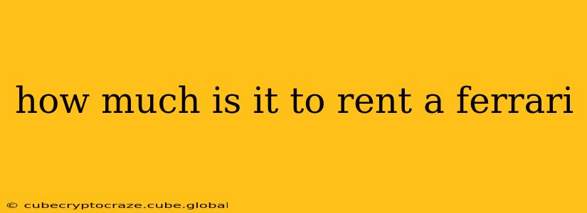 how much is it to rent a ferrari