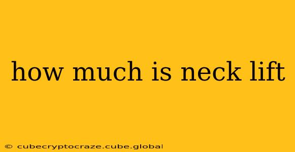 how much is neck lift