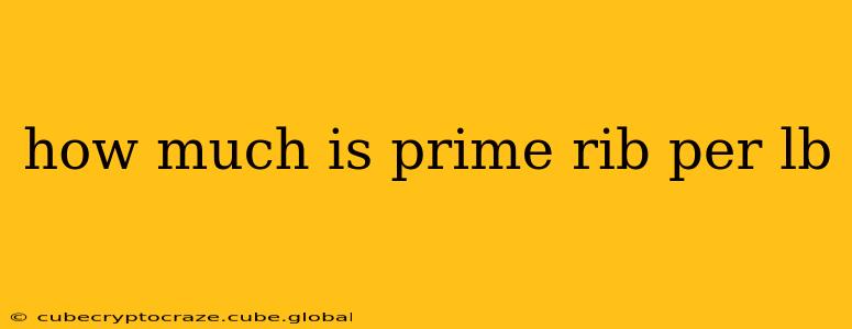 how much is prime rib per lb