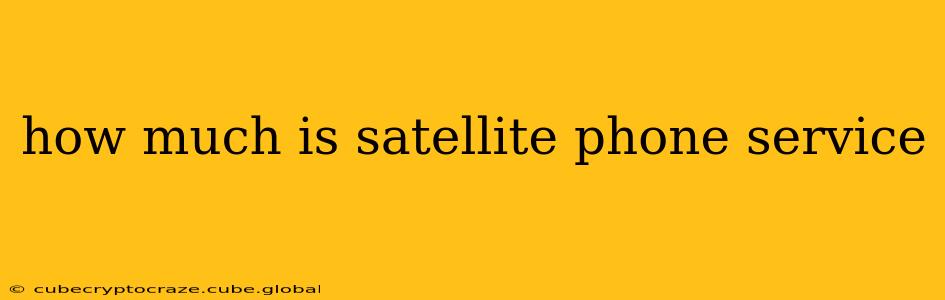 how much is satellite phone service