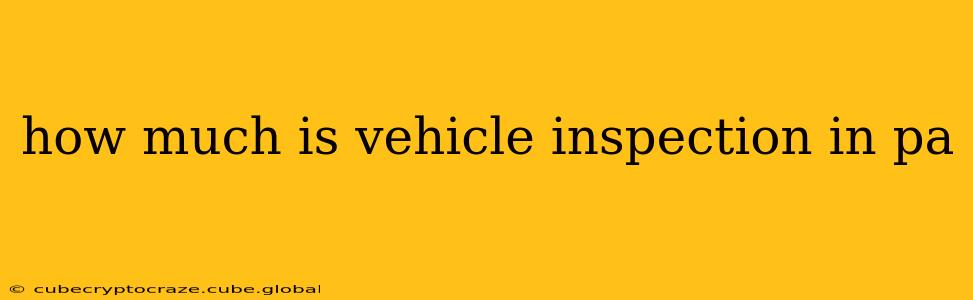 how much is vehicle inspection in pa