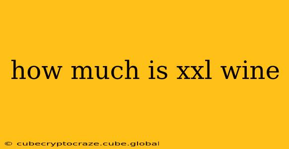 how much is xxl wine