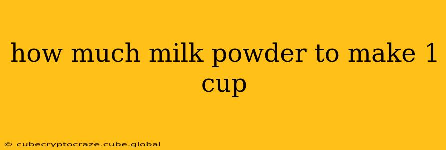 how much milk powder to make 1 cup