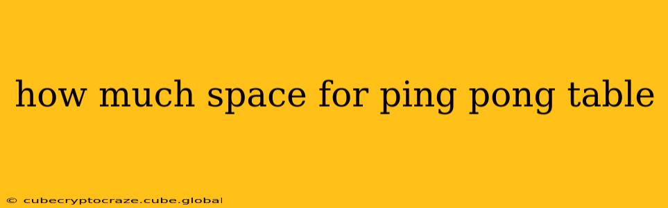 how much space for ping pong table