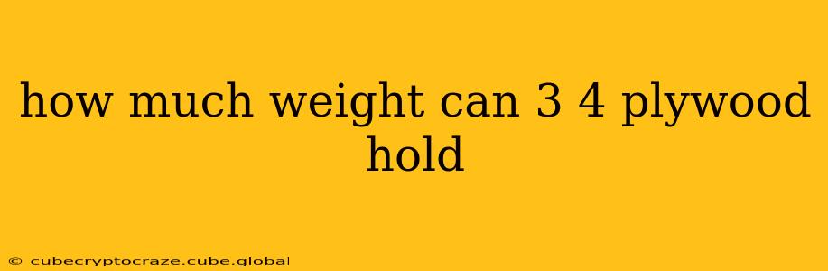how much weight can 3 4 plywood hold