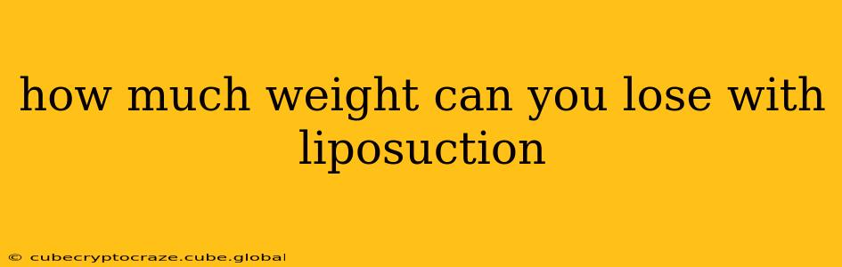 how much weight can you lose with liposuction