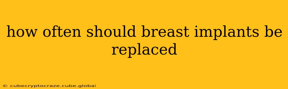 how often should breast implants be replaced