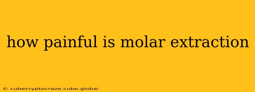 how painful is molar extraction