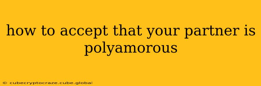 how to accept that your partner is polyamorous