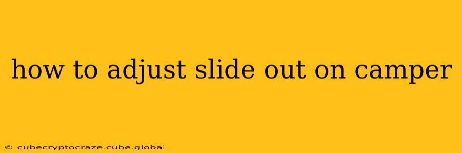 how to adjust slide out on camper