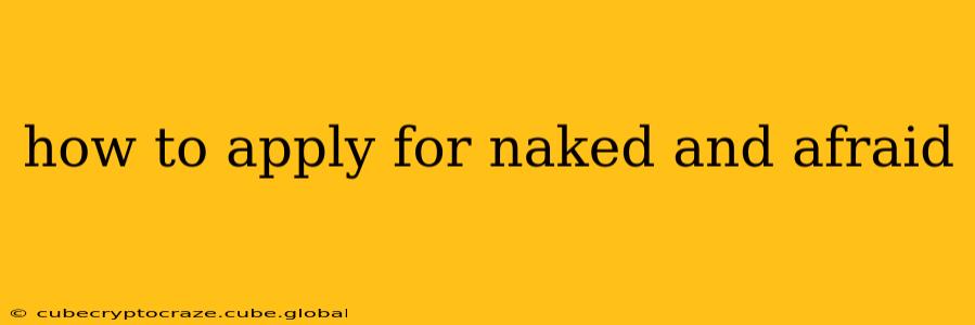 how to apply for naked and afraid