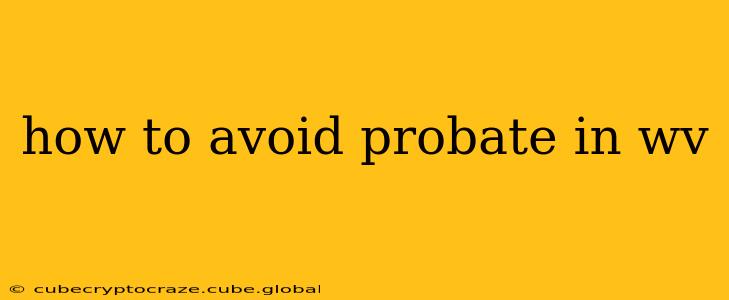 how to avoid probate in wv