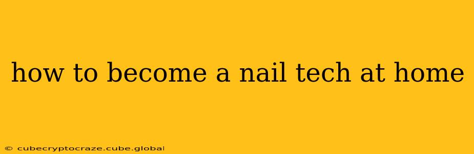 how to become a nail tech at home