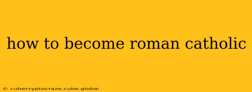 how to become roman catholic