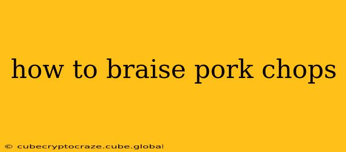 how to braise pork chops