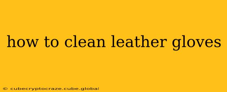 how to clean leather gloves