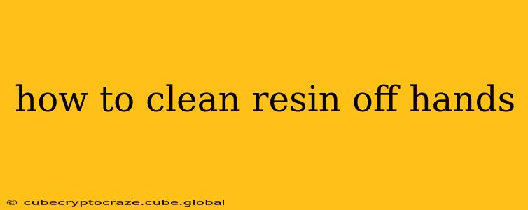 how to clean resin off hands